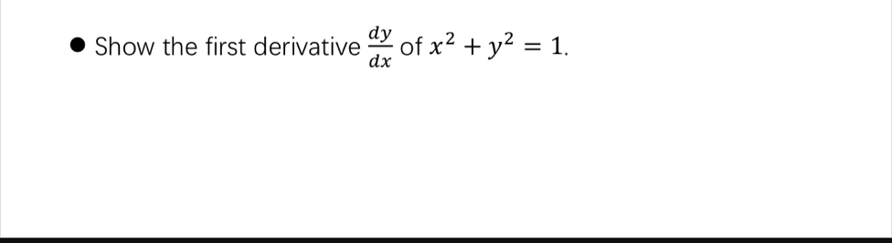 Show the first derivative  dy/dx  of x^2+y^2=1.