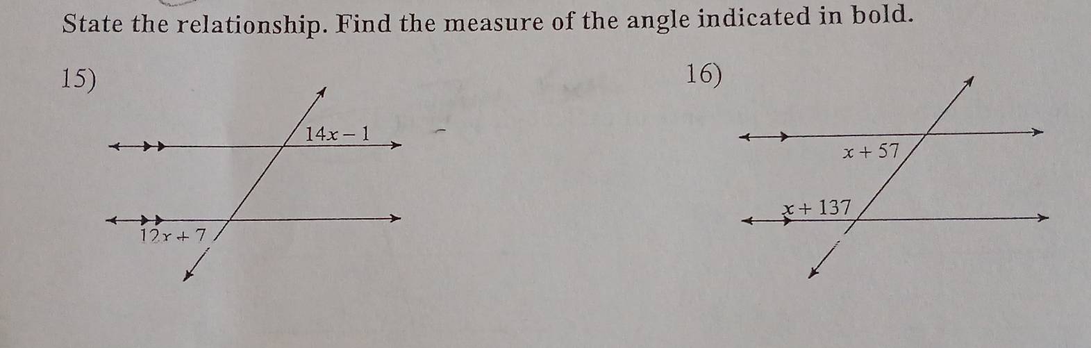 State the relationship. Find the measure of the angle indicated in bold.
16)