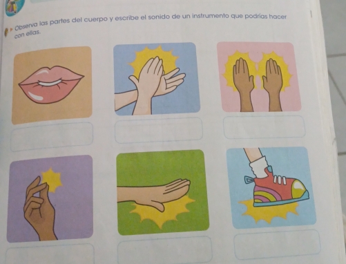 Observa las partes del cuerpo y escribe el sonido de un instrumento que podrías hacer 
con ellas.