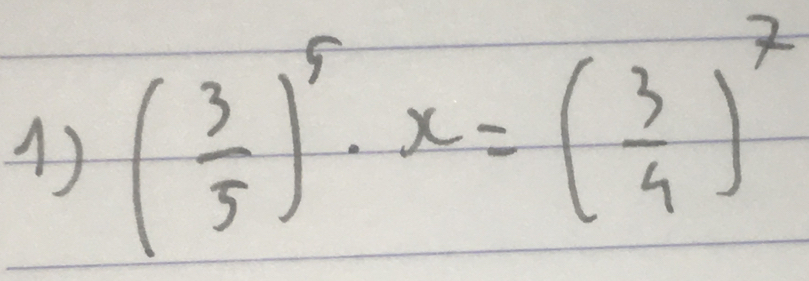 ( 3/5 )^5· x=( 3/4 )^7