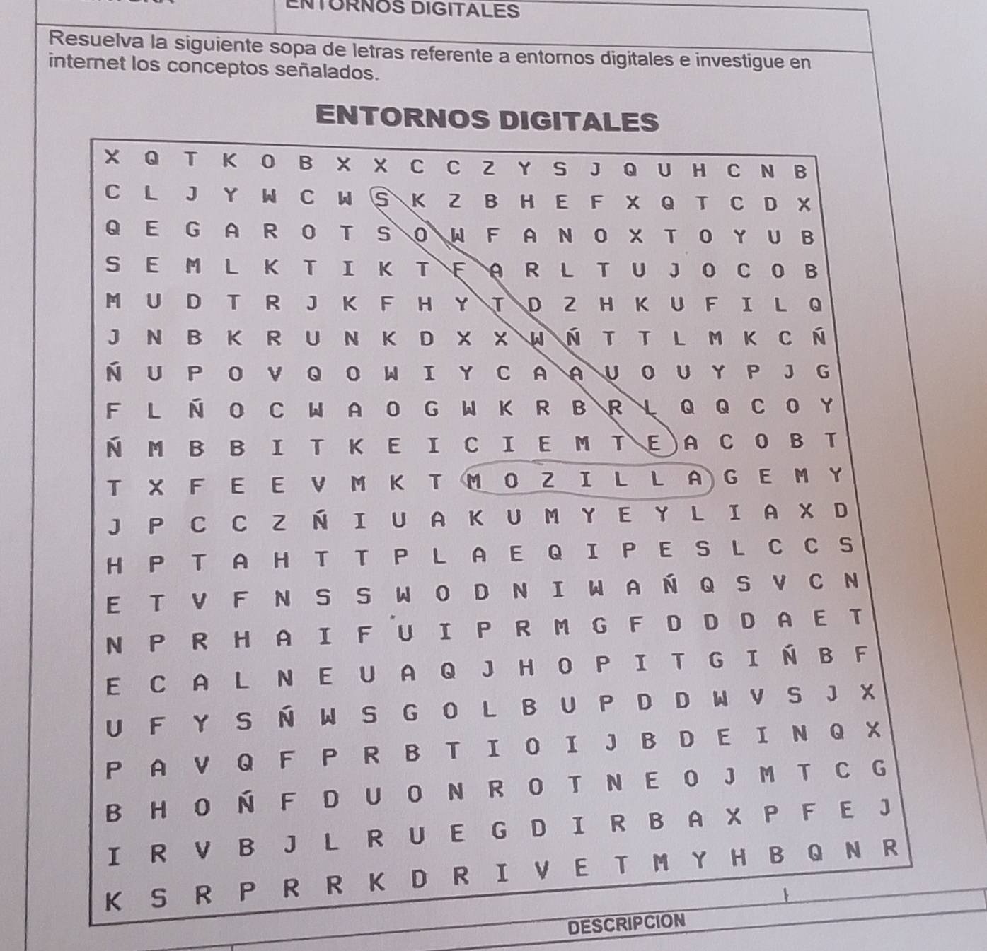 ENTÜRNOS DIGITALES 
Resuelva la siguiente sopa de letras referente a entornos digitales e investigue en 
internet los conceptos señalados. 
DESCRIPCION