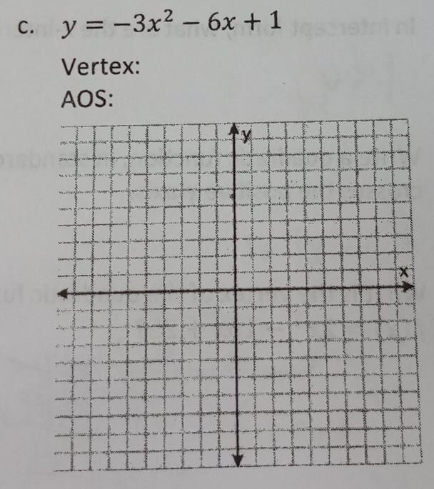 y=-3x^2-6x+1
Vertex: 
AOS: