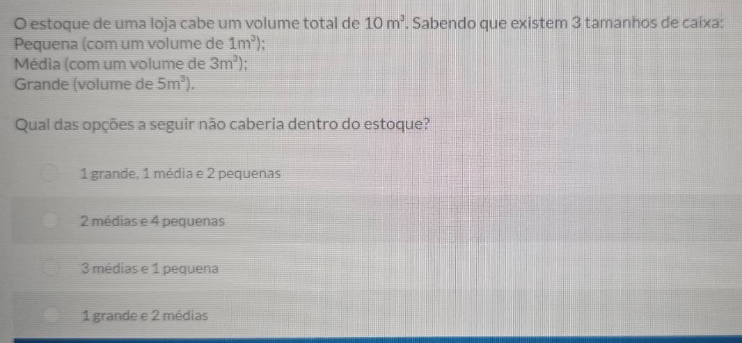 Resolvido:estoque de uma loja cabe um volume total de 10m^3. Sabendo ...