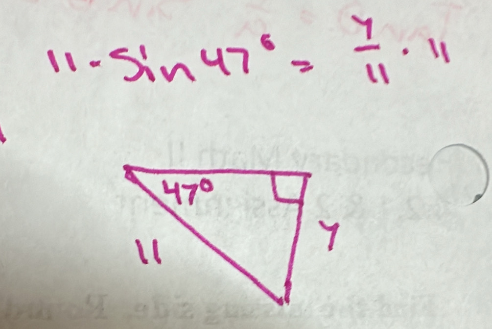 11· sin 47°= 7/11 · 11