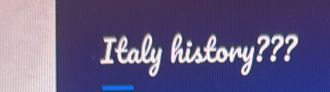 Italy history???