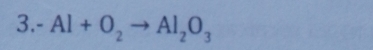 3 -Al+O_2to Al_2O_3