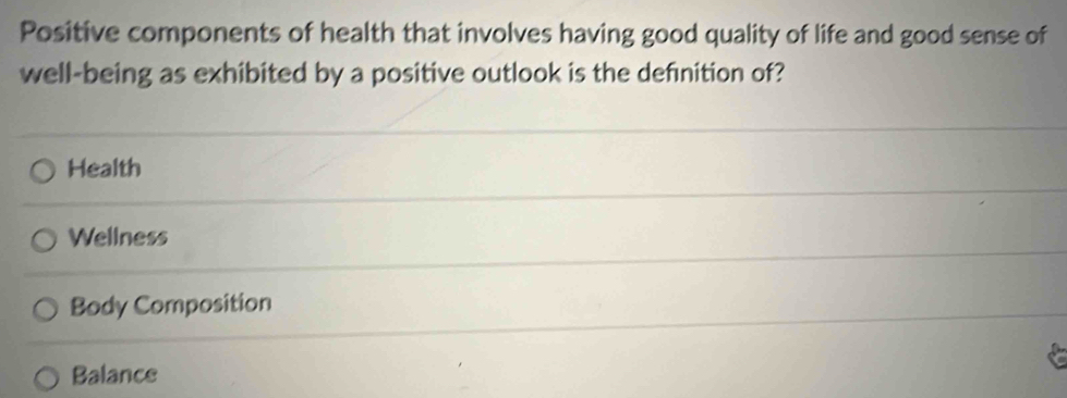 Solved: Positive components of health that involves having good quality ...