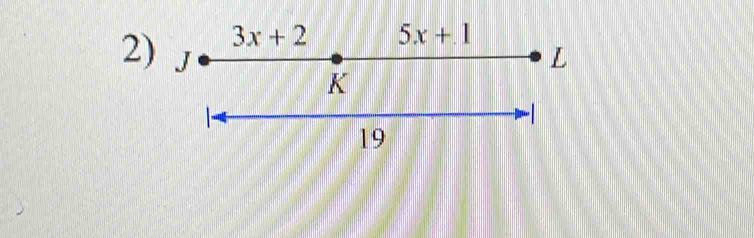 3x+2 5x+1
2) J L
K
19