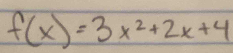 f(x)=3x^2+2x+4