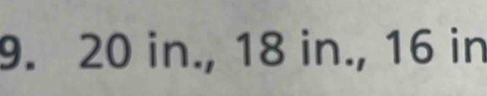 20 in., 18 in., 16 in