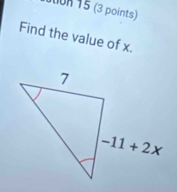 ion 15 (3 points)
Find the value of x.