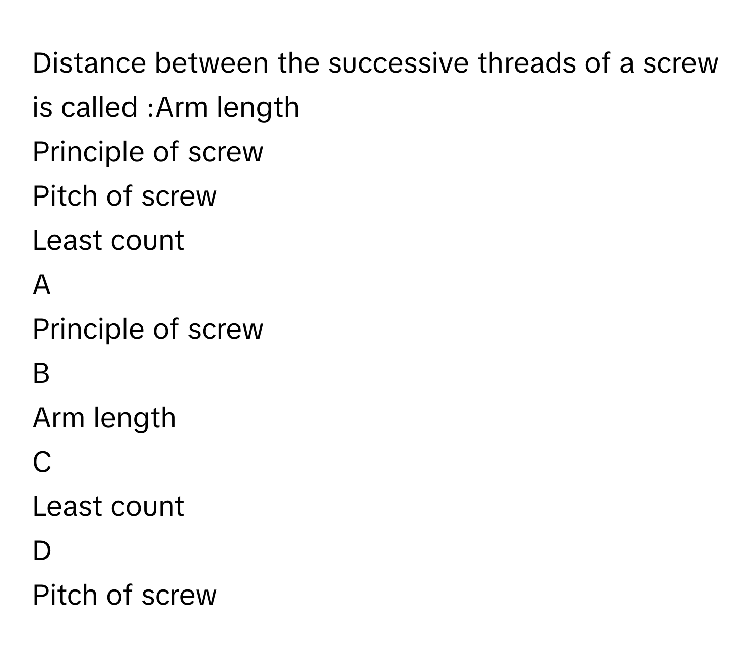 Solved: Distance between the successive threads of a screw is called ...