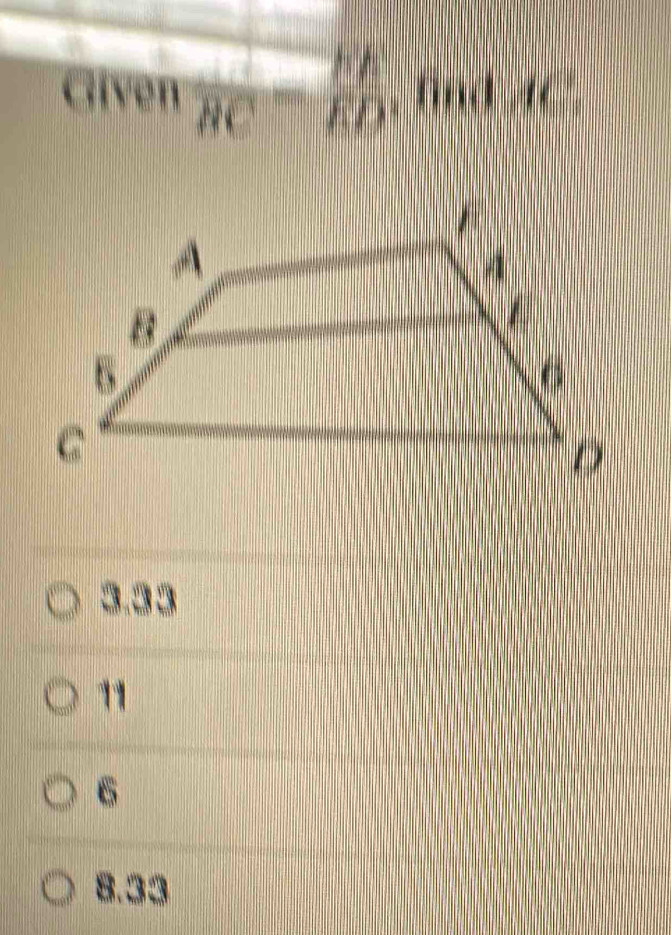 Given 1 overline BC= EE/ED  AC
11
6
8.33