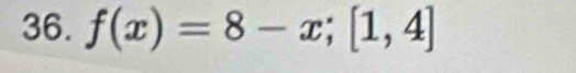 f(x)=8-x; [1,4]