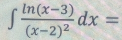 ∈t frac ln (x-3)(x-2)^2dx=