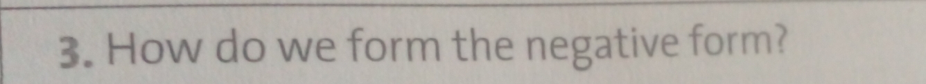 How do we form the negative form?