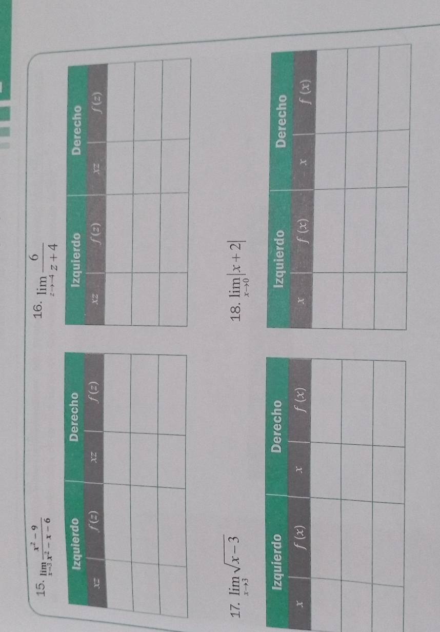 limlimits _xto 3 (x^2-9)/x^2-x-6  16. limlimits _zto -4 6/z+4 
17. limlimits _xto 3sqrt(x-3) 18. limlimits _xto 0|x+2|