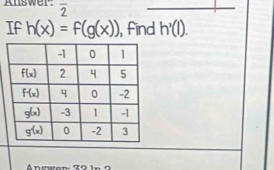 Answer: overline 2
If h(x)=f(g(x)) , find h'(l).