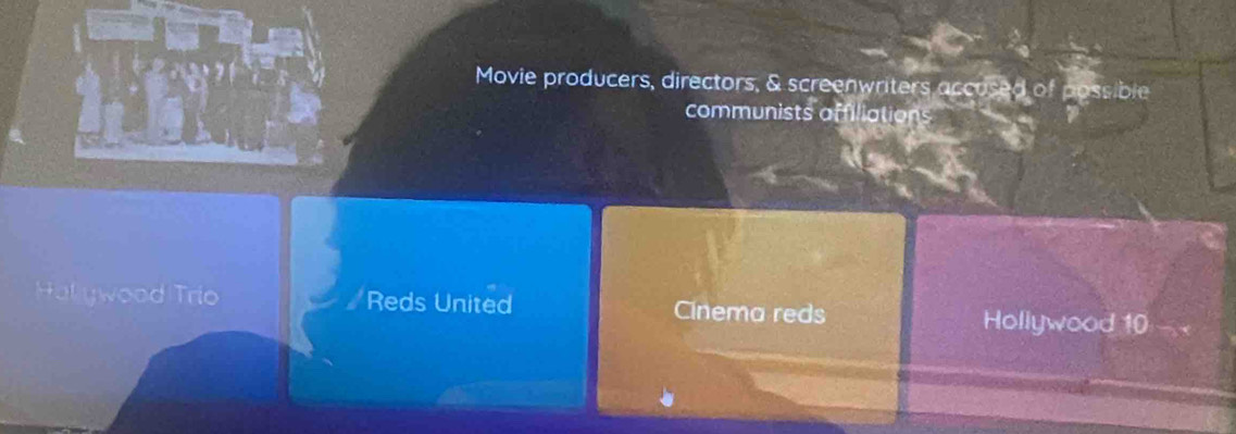 Movie producers, directors, & screenwriters accused of possible
communists affiliations
Hal ywood Trio #Reds United Cinema reds Hollywood 10