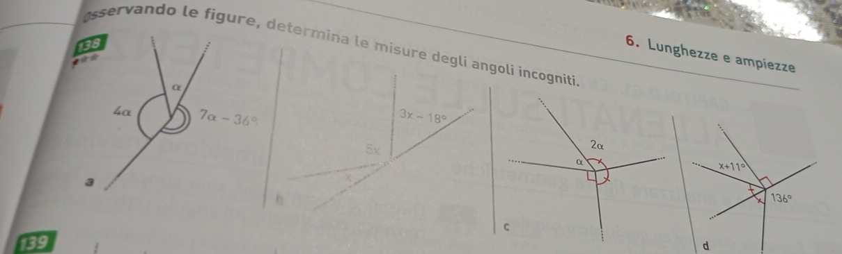 sservando le figure, determina le misure degli angoli incogniti
138
6. Lunghezze e ampiezze
α
4α 7alpha -36°
3
139