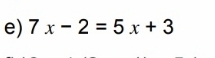 7x-2=5x+3