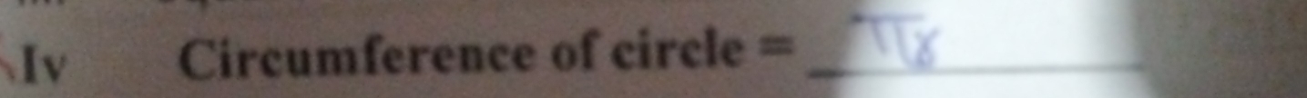 Iv Circumference of circle =_