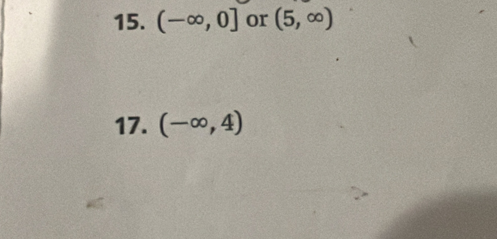 (-∈fty ,0] or (5,∈fty )
17. (-∈fty ,4)