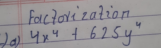 Factorization
4x^4+625y^4