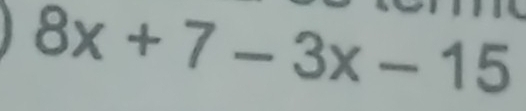 8x+7-3x-15