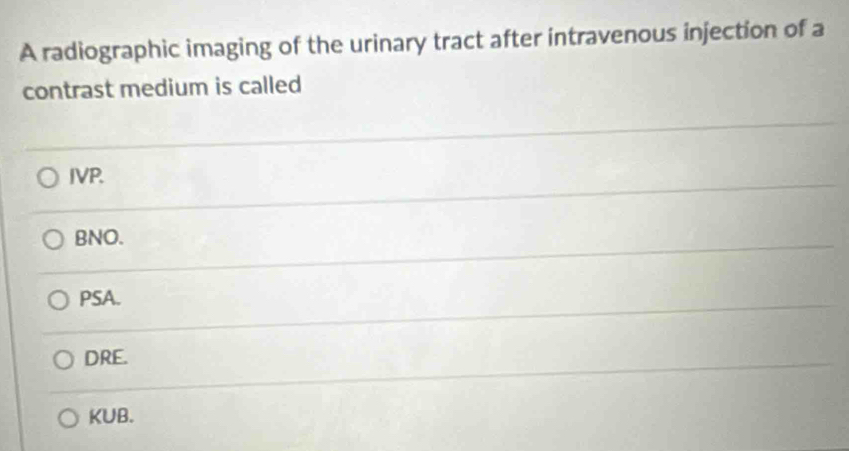 Solved: A radiographic imaging of the urinary tract after intravenous ...