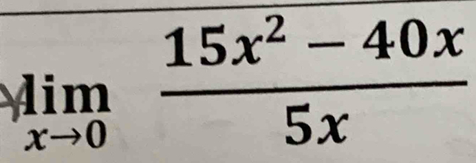 limlimits _xto 0 (15x^2-40x)/5x 