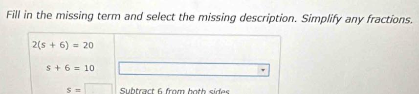 Fill in the missing term and select the missing description. Simplify any fractions.
from both sides