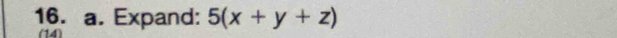 Expand: 5(x+y+z)
(14)