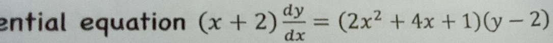 ential equation (x+2) dy/dx =(2x^2+4x+1)(y-2)