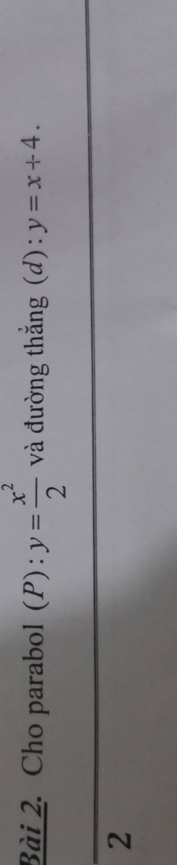 Cho parabol (P) : y= x^2/2  và đường thắng (d): y=x+4. 
2