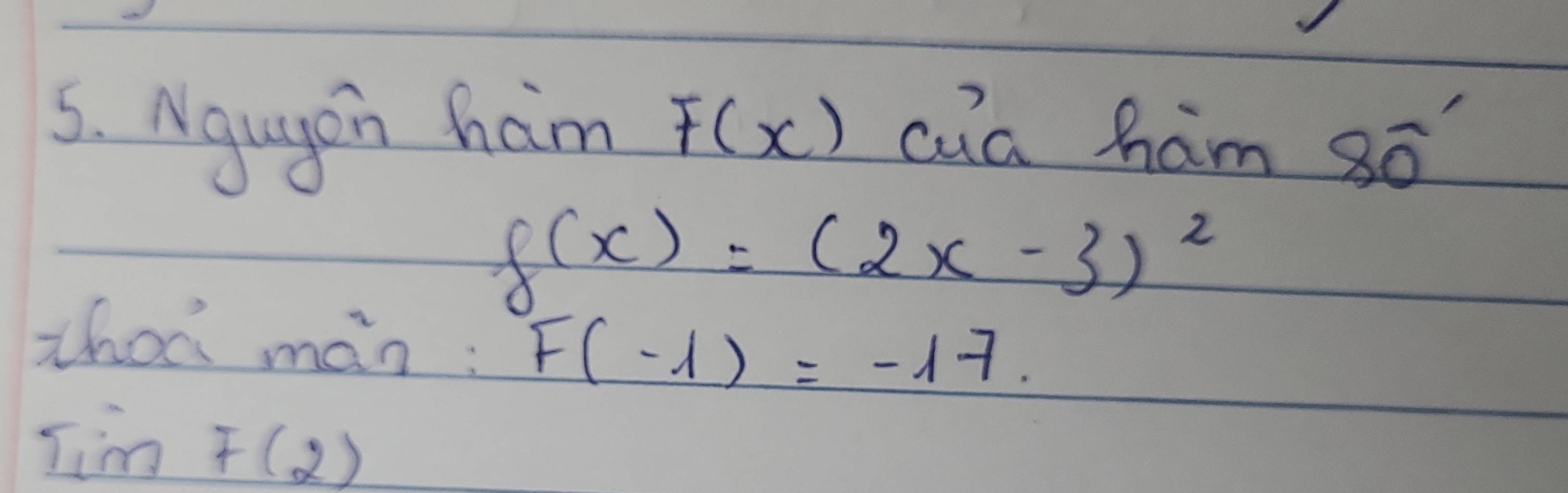 Nggon ham F(x) cua ham 80°
f(x)=(2x-3)^2
zhoo man: F(-1)=-17.
lim f(2)