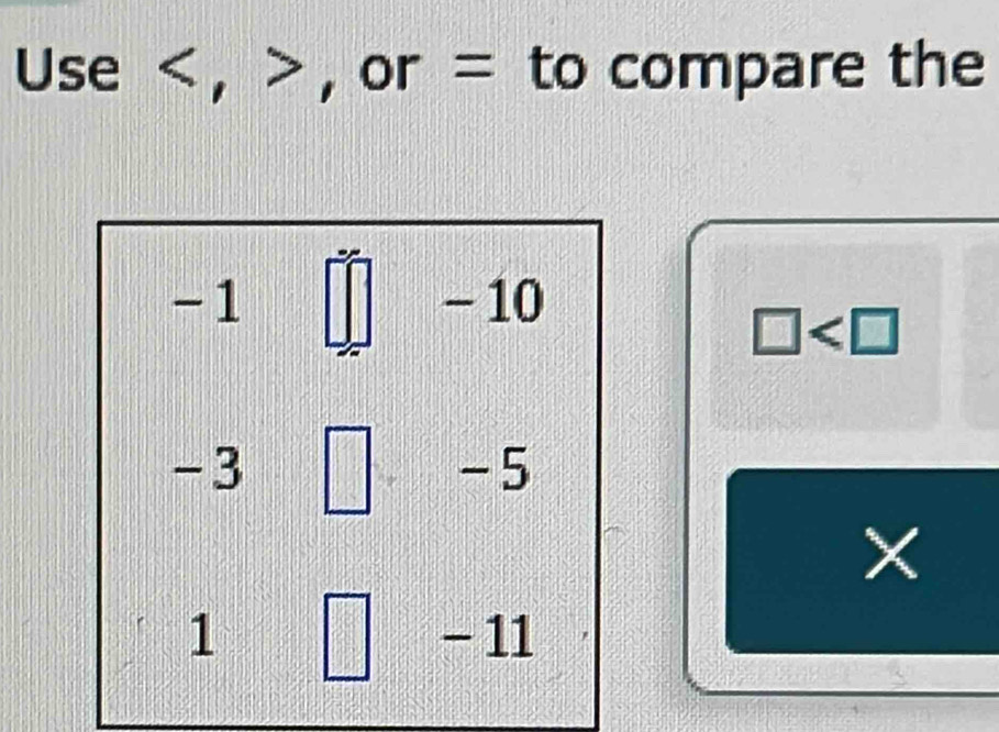 Use , or = to compare the
□
X