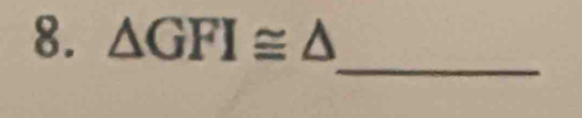△ GFI≌ △
_