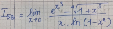 I_53=limlimits _xto 0frac e^(x^3)-sqrt[4](1+x^3)x-ln (1-x^2)