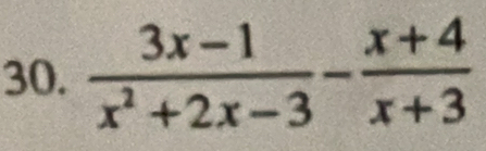  (3x-1)/x^2+2x-3 - (x+4)/x+3 