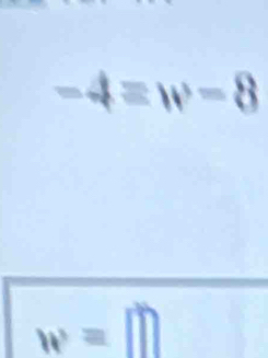 -4=w-8
w=□