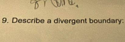 Describe a divergent boundary: