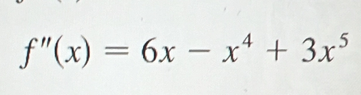 f''(x)=6x-x^4+3x^5