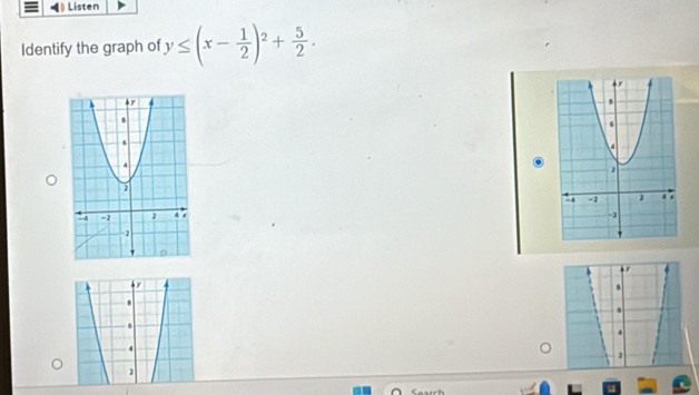 Listen 
Identify the graph of y≤ (x- 1/2 )^2+ 5/2 . 

. 
. 
. 
. 
.
4
1
2