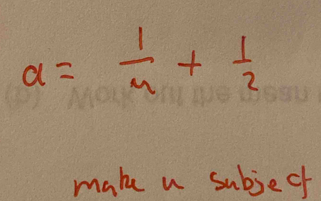 a= 1/n + 1/2 
make u subject