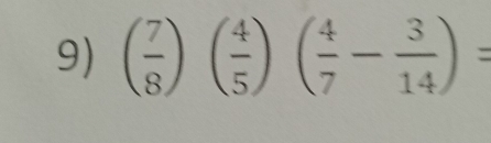 ( 7/8 )( 4/5 )( 4/7 - 3/14 )=