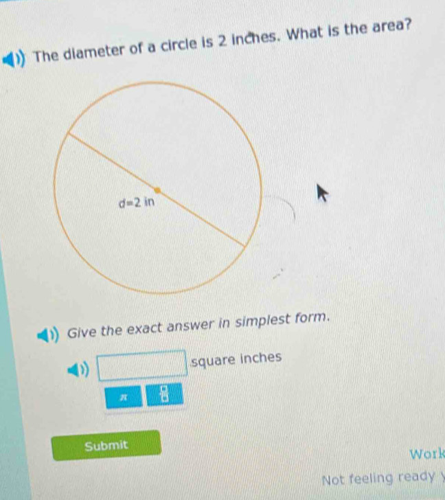 Solved: The diameter of a circle is 2 inches. What is the area? Give ...