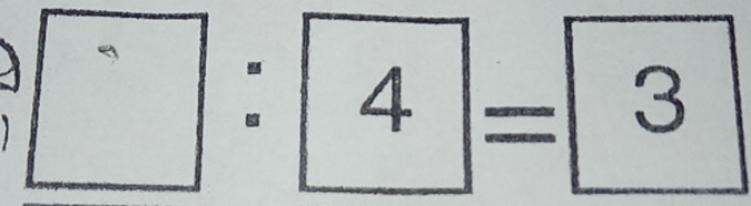 □ :4=3