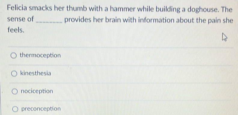 Solved: Felicia smacks her thumb with a hammer while building a ...