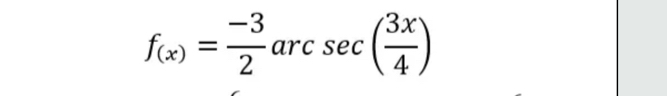 f_(x)= (-3)/2 arcsec ( 3x/4 )